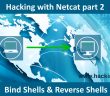 Hacking with netcat part 2 - Bind shells and Reverse shells