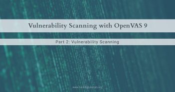Vulnerability Scanning with OpenVAS 9 part 2: Vulnerability Scanning Vulnerability Scanning with OpenVAS 9.0 part 2